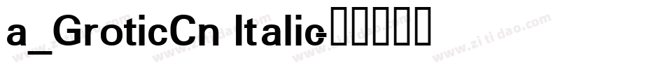 a_GroticCn Italic字体转换